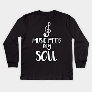 Music feed my soul Kids Long Sleeve T-Shirt